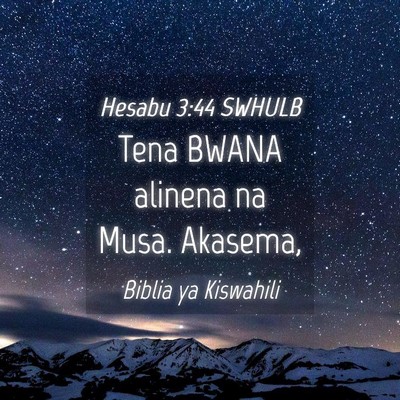 Picture 04 - Hesabu 3:44 SWHULB - Tena BWANA alinena na Musa. - Bible Verse Picture