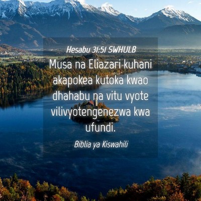 Picture 04 - Hesabu 31:51 SWHULB - Musa na Eliazari kuhani akapokea kutoka kwao - Bible Verse Picture