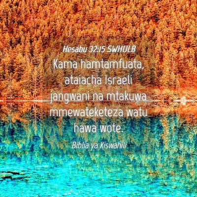 Picture 04 - Hesabu 32:15 SWHULB - Kama hamtamfuata, ataiacha Israeli jangwani na - Bible Verse Picture