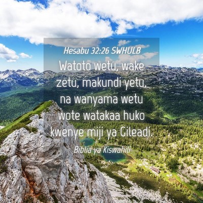 Picture 04 - Hesabu 32:26 SWHULB - Watoto wetu, wake zetu, makundi yetu, na wanyama - Bible Verse Picture