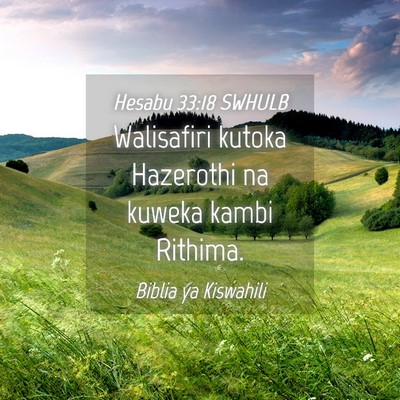 Picture 04 - Hesabu 33:18 SWHULB - Walisafiri kutoka Hazerothi na kuweka kambi - Bible Verse Picture