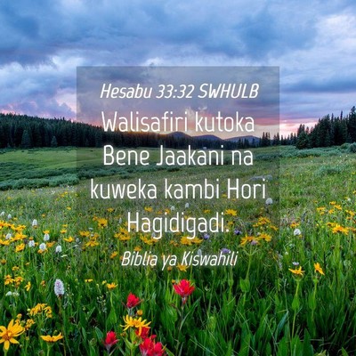 Picture 04 - Hesabu 33:32 SWHULB - Walisafiri kutoka Bene Jaakani na kuweka kambi - Bible Verse Picture