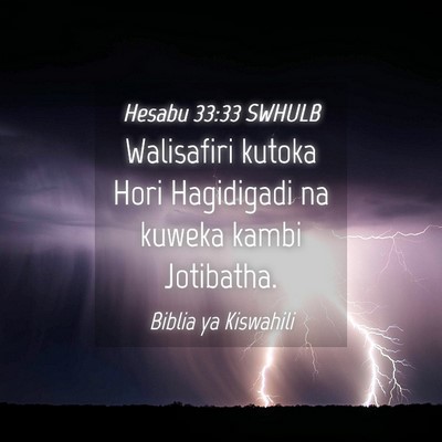 Picture 04 - Hesabu 33:33 SWHULB - Walisafiri kutoka Hori Hagidigadi na kuweka kambi - Bible Verse Picture