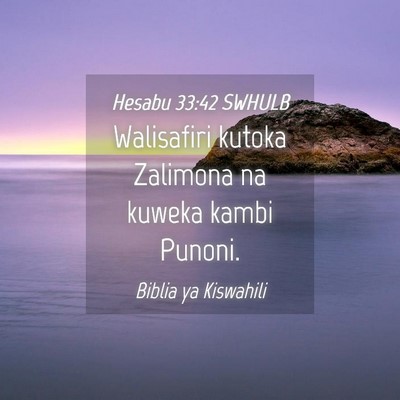 Picture 04 - Hesabu 33:42 SWHULB - Walisafiri kutoka Zalimona na kuweka kambi - Bible Verse Picture