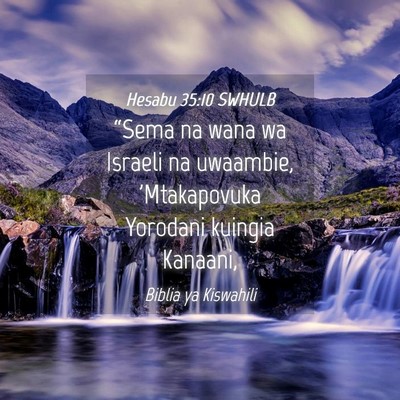 Picture 04 - Hesabu 35:10 SWHULB - “Sema na wana wa Israeli na uwaambie, - Bible Verse Picture