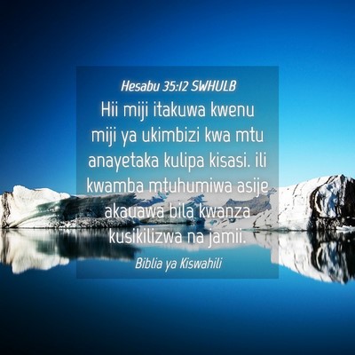 Picture 04 - Hesabu 35:12 SWHULB - Hii miji itakuwa kwenu miji ya ukimbizi kwa mtu - Bible Verse Picture