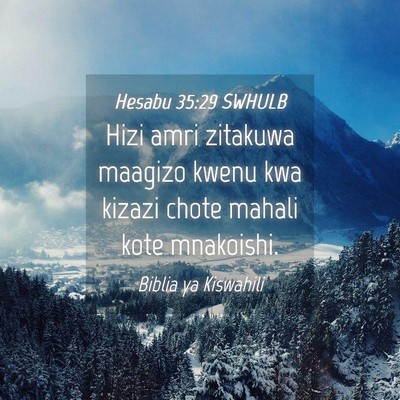 Picture 04 - Hesabu 35:29 SWHULB - Hizi amri zitakuwa maagizo kwenu kwa kizazi chote - Bible Verse Picture