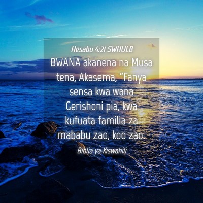 Picture 04 - Hesabu 4:21 SWHULB - BWANA akanena na Musa tena, Akasema, “Fanya - Bible Verse Picture