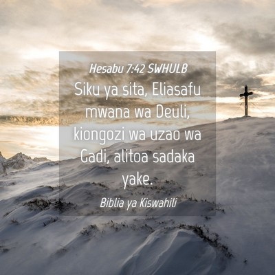 Picture 04 - Hesabu 7:42 SWHULB - Siku ya sita, Eliasafu mwana wa Deuli, kiongozi - Bible Verse Picture