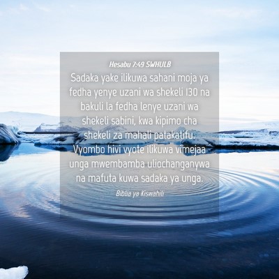 Picture 04 - Hesabu 7:49 SWHULB - Sadaka yake ilikuwa sahani moja ya fedha yenye - Bible Verse Picture