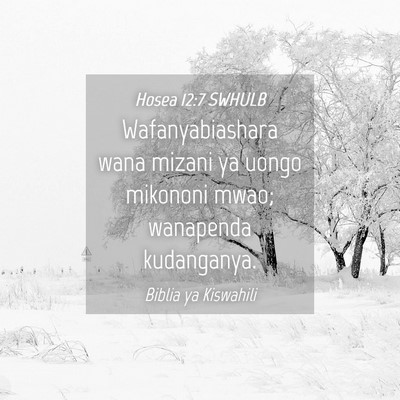Picture 04 - Hosea 12:7 SWHULB - Wafanyabiashara wana mizani ya uongo mikononi - Bible Verse Picture