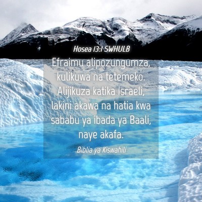 Picture 04 - Hosea 13:1 SWHULB - Efraimu alipozungumza, kulikuwa na tetemeko. - Bible Verse Picture