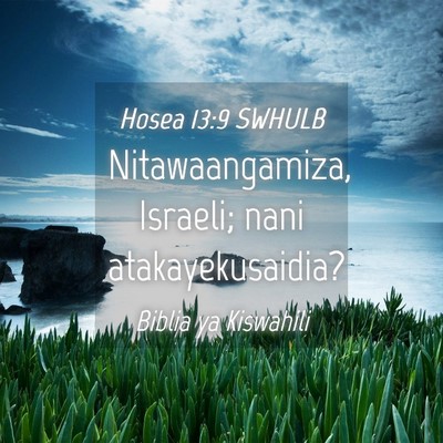 Picture 04 - Hosea 13:9 SWHULB - Nitawaangamiza, Israeli; nani - Bible Verse Picture