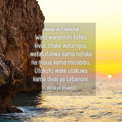 Picture 04 - Hosea 14:7 SWHULB - Watu wanaoishi katika kivuli chake watarejea; - Bible Verse Picture
