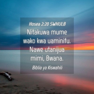 Picture 04 - Hosea 2:20 SWHULB - Nitakuwa mume wako kwa uaminifu. Nawe utanijua - Bible Verse Picture