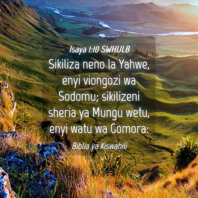 Picture 04 - Isaya 1:10 SWHULB - Sikiliza neno la Yahwe, enyi viongozi wa Sodomu; - Bible Verse Picture