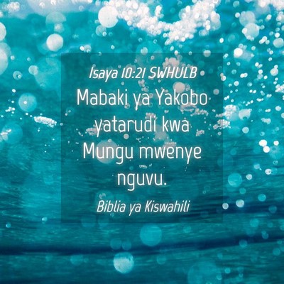 Picture 04 - Isaya 10:21 SWHULB - Mabaki ya Yakobo yatarudi kwa Mungu mwenye - Bible Verse Picture
