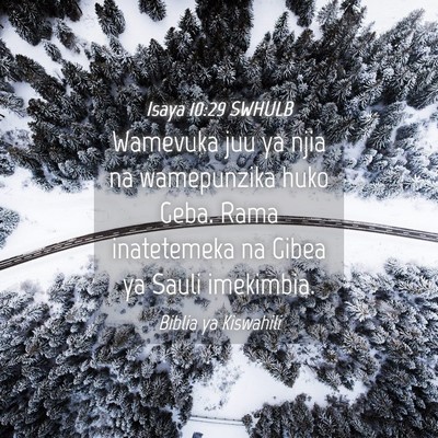 Picture 04 - Isaya 10:29 SWHULB - Wamevuka juu ya njia na wamepunzika huko Geba. - Bible Verse Picture