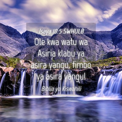 Picture 04 - Isaya 10:5 SWHULB - Ole kwa watu wa Asiria klabu ya asira yangu, - Bible Verse Picture