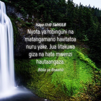 Picture 04 - Isaya 13:10 SWHULB - Nyota ya mbinguni na matangamano havitatoa nuru - Bible Verse Picture