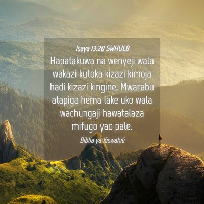 Picture 04 - Isaya 13:20 SWHULB - Hapatakuwa na wenyeji wala wakazi kutoka kizazi - Bible Verse Picture