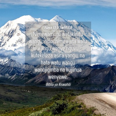 Picture 04 - Isaya 13:3 SWHULB - Nimewamuru watakatifu wangu, ndio, nimewaita watu - Bible Verse Picture