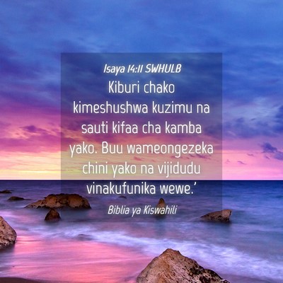 Picture 04 - Isaya 14:11 SWHULB - Kiburi chako kimeshushwa kuzimu na sauti kifaa - Bible Verse Picture