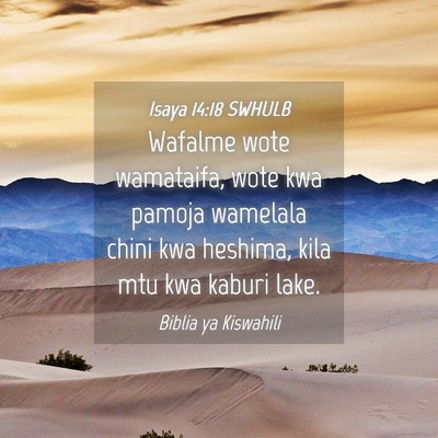 Picture 04 - Isaya 14:18 SWHULB - Wafalme wote wamataifa, wote kwa pamoja wamelala - Bible Verse Picture