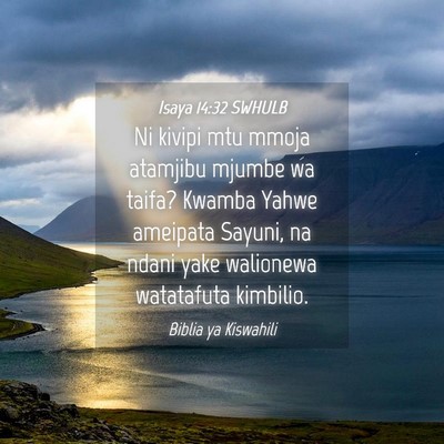 Picture 04 - Isaya 14:32 SWHULB - Ni kivipi mtu mmoja atamjibu mjumbe wa taifa? - Bible Verse Picture