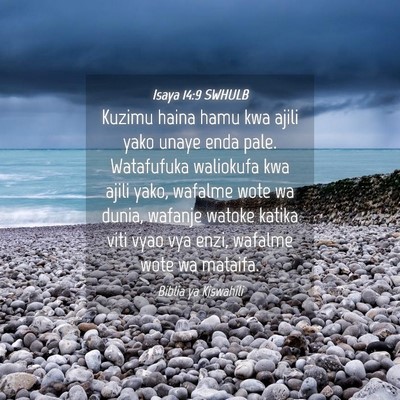 Picture 04 - Isaya 14:9 SWHULB - Kuzimu haina hamu kwa ajili yako unaye enda pale. - Bible Verse Picture