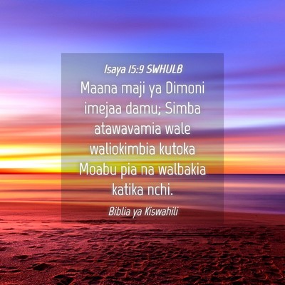 Picture 04 - Isaya 15:9 SWHULB - Maana maji ya Dimoni imejaa damu; Simba - Bible Verse Picture