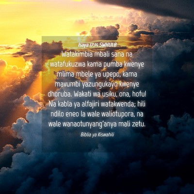 Picture 04 - Isaya 17:14 SWHULB - Watakimbia mbali sana na watafukuzwa kama pumba - Bible Verse Picture