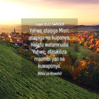 Picture 04 - Isaya 19:22 SWHULB - Yahwe ataipga Misri, ataipiga na kuiponya. Halafu - Bible Verse Picture