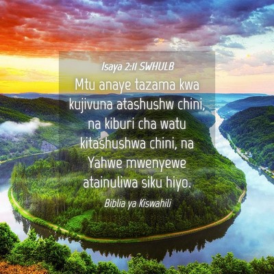 Picture 04 - Isaya 2:11 SWHULB - Mtu anaye tazama kwa kujivuna atashushw chini, na - Bible Verse Picture