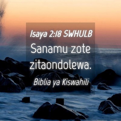 Picture 04 - Isaya 2:18 SWHULB - Sanamu zote - Bible Verse Picture