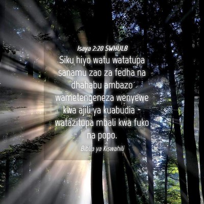 Picture 04 - Isaya 2:20 SWHULB - Siku hiyo watu watatupa sanamu zao za fedha na - Bible Verse Picture