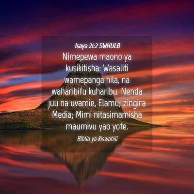 Picture 04 - Isaya 21:2 SWHULB - Nimepewa maono ya kusikitisha: Wasaliti wamepanga - Bible Verse Picture