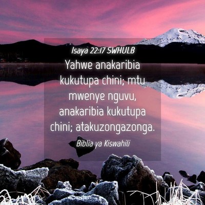 Picture 04 - Isaya 22:17 SWHULB - Yahwe anakaribia kukutupa chini; mtu mwenye - Bible Verse Picture