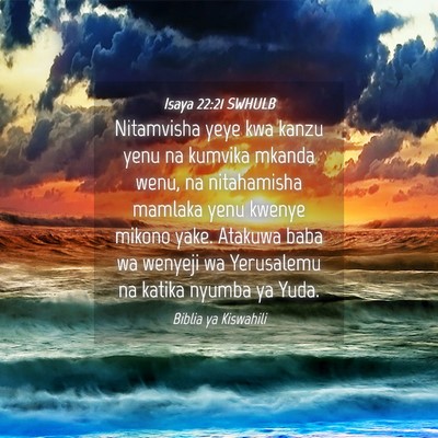 Picture 04 - Isaya 22:21 SWHULB - Nitamvisha yeye kwa kanzu yenu na kumvika mkanda - Bible Verse Picture