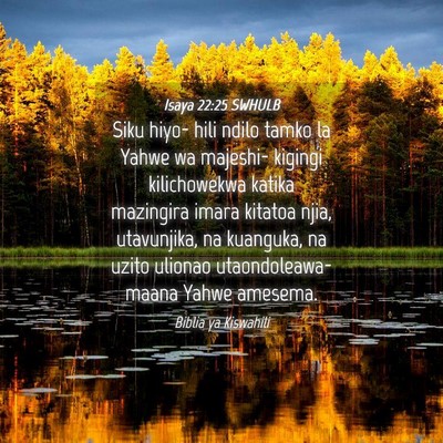 Picture 04 - Isaya 22:25 SWHULB - Siku hiyo- hili ndilo tamko la Yahwe wa majeshi- - Bible Verse Picture