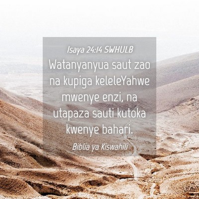 Picture 04 - Isaya 24:14 SWHULB - Watanyanyua saut zao na kupiga keleleYahwe mwenye - Bible Verse Picture