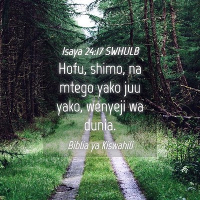 Picture 04 - Isaya 24:17 SWHULB - Hofu, shimo, na mtego yako juu yako, wenyeji wa - Bible Verse Picture