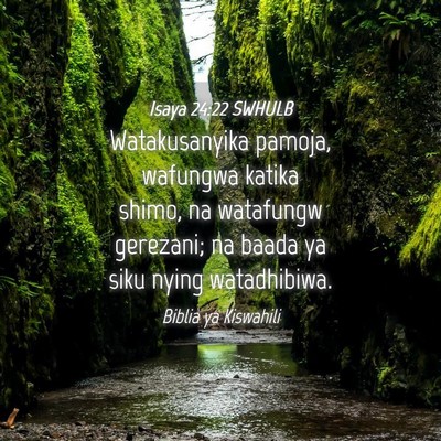 Picture 04 - Isaya 24:22 SWHULB - Watakusanyika pamoja, wafungwa katika shimo, na - Bible Verse Picture