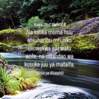 Picture 04 - Isaya 25:7 SWHULB - Na katika mlima huu atauharibu mfuniko uliowekwa - Bible Verse Picture