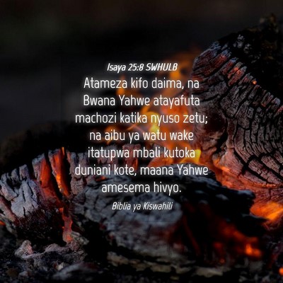 Picture 04 - Isaya 25:8 SWHULB - Atameza kifo daima, na Bwana Yahwe atayafuta - Bible Verse Picture