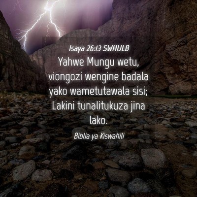 Picture 04 - Isaya 26:13 SWHULB - Yahwe Mungu wetu, viongozi wengine badala yako - Bible Verse Picture