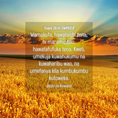 Picture 04 - Isaya 26:14 SWHULB - Wamekufa, hawataishi tena; ni maremu hao, - Bible Verse Picture