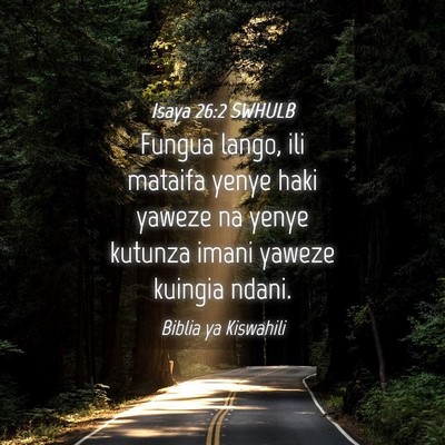 Picture 04 - Isaya 26:2 SWHULB - Fungua lango, ili mataifa yenye haki yaweze na - Bible Verse Picture