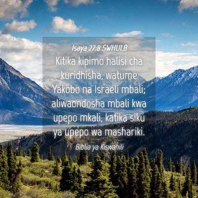 Picture 04 - Isaya 27:8 SWHULB - Kitika kipimo halisi cha kuridhisha, watume - Bible Verse Picture