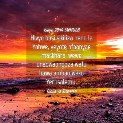 Picture 04 - Isaya 28:14 SWHULB - Hivyo basi sikiliza neno la Yahwe, yeyote - Bible Verse Picture